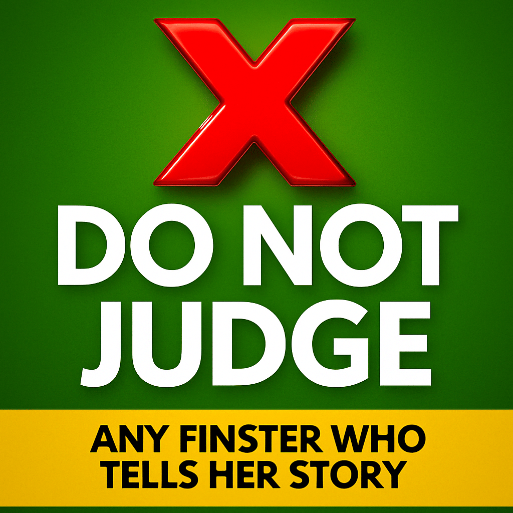 Do Not Judge any FINster who tells her story